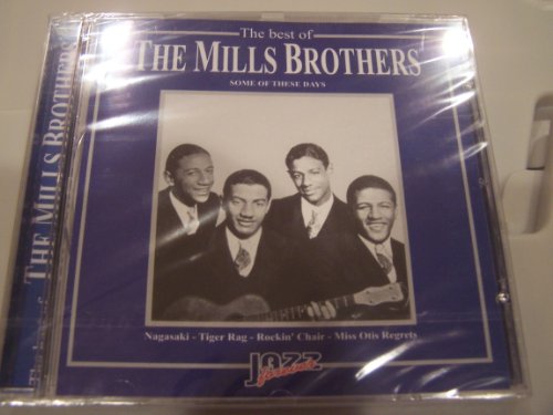 The Mills Brothers - The Best Of The Mills Brothers: Some Of These Days - Zortam Music