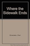 Where the sidewalk ends : the poems & drawings of Shel Silverstein