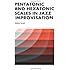Pentatonic & Hexatonic Scales in Jazz Improvisation