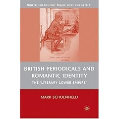 British Periodicals and Romantic Identity: The "Literary Lower Empire" (Nineteenth-Century Major Lives and Letters)