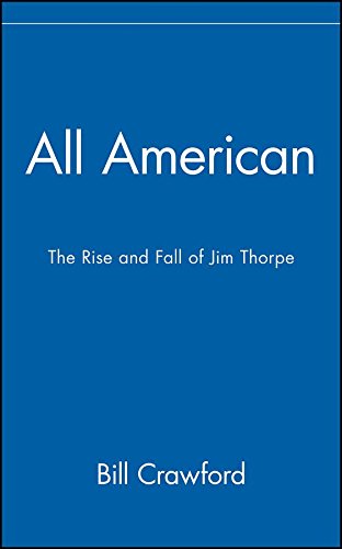 All American: The Rise and Fall of Jim Thorpe, by Bill Crawford