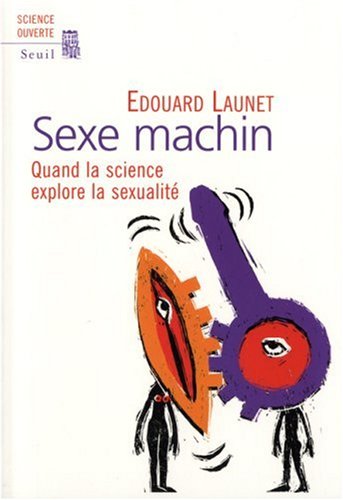 Sexe machin : Quand la science explore la sexualité
