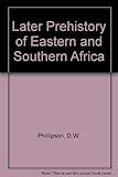 The later prehistory of eastern and southern Africa