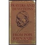 Prayers and devotions from Pope John XXIII;: Selected passages from his writings and speeches arranged for every day of the year book cover
