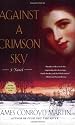 Against a Crimson Sky: A Novel