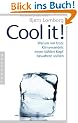 Cool it!: Warum wir trotz Klimawandels einen k�hlen Kopf bewahren sollten