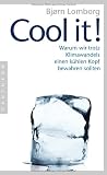 Cool it!: Warum wir trotz Klimawandels einen k&uuml;hlen Kopf bewahren sollten - Bj&oslash;rn Lomborg