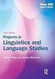 Projects in linguistics and language studies : a practical guide to researching language