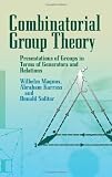 Combinatorial Group Theory: Presentations of Groups in Terms of Generators and Relations (Dover Books on Mathematics)