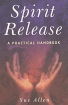 Spirit Release: A Practical Handbook