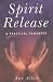 Spirit Release: A Practical Handbook