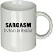 Sarcasm It's What's for Breakfast! Custom Funny Ceramic Coffee MUG 11oz