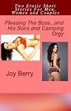 Pleasing The Boss...and His Sons and Camping Orgy (erotica/erotic fiction)