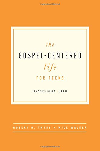 The Gospel-Centered Life for Teens Leader's Guide