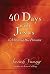 40 Days With Jesus: Celebrating His Presence
