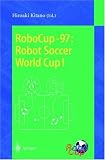 RoboCup-97: Robot Soccer World Cup I (Lecture Notes in Computer Science)