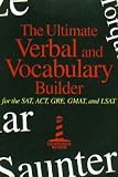 The Ultimate Verbal and Vocabulary Builder for SAT, ACT, GRE, GMAT, and LSAT [ULTIMATE VERBAL & VOCABULARY B]