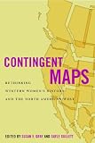 Contingent maps : rethinking Western women's history and the North American West