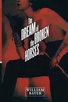 The Dream of the Broken Horses