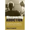 Discovering Addiction: The Science and Politics of Substance Abuse Research