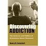 Discovering Addiction: The Science and Politics of Substance Abuse Research