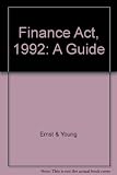 The Finance Acts 1992 : a guide to the changes in taxation introduced by the two Finance Acts of 1992