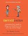 Neverisms: A Quotation Lover's Guide to Things You Should Never Do, Never Say, or Never Forget