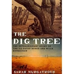 The Dig Tree: The Extraordinary Story of the Ill-fated Burke and Wills 1860 Expedition (Taschenbuch)