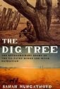 The Dig Tree: The Extraordinary Story of the Ill-fated Burke and Wills 1860 Expedition