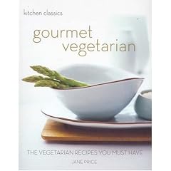 Gourmet Vegetarian: The Vegetarian Recipes You Must Have (Kitchen Classics series)