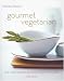 Gourmet Vegetarian: The Vegetarian Recipes You Must Have (Kitchen Classics series): The Vegetarian Recipes You Must Have (Kitchen Classics)