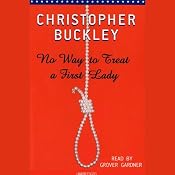 No Way to Treat a First Lady | [Christopher Buckley]