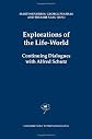 Explorations of the Life-World: Continuing Dialogues with Alfred Schutz (Contributions To Phenomenology)