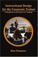 Instructional Design for the Corporate Trainer: A Handbook on the Science of Training