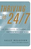 Product details for Thriving In 24/7: Six Strategies for Taming the New World of Work