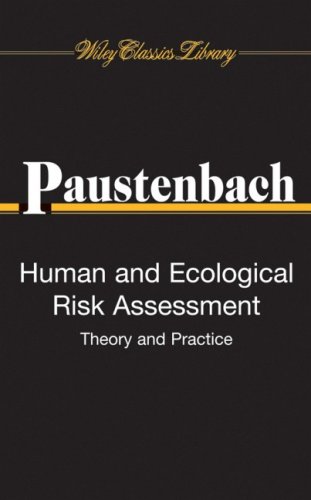 Human and Ecological Risk Assessment: Theory and Practice (Wiley Classics Library)