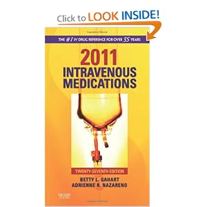 Click here to buy 2011 Intravenous Medications: A Handbook for Nurses and Health Professionals by Betty L. Gahart RN and Adrienne R. Nazareno PharmD.