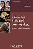 A Companion to Biological Anthropology (Blackwell Companions to Anthropology)