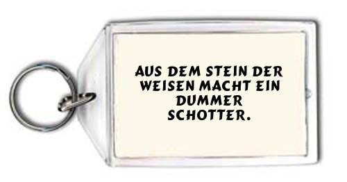 Cover image : Aus dem Stein der Weisen macht ein Dummer Schotter. Schlüsselhalter