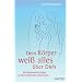 Dein K�rper wei� alles �ber Dich: Mit K�rperweisheit Wege zu einem kraftvollen Leben finden