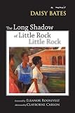 The Long Shadow of Little Rock: A Memoir