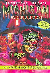 Gruesome Ghouls of Grand Rapids (Michigan Chillers)