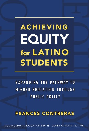 Achieving Equity for Latino Students: Expanding the Pathway to Higher Education Through Public Policy (Multicultural Education)