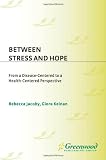 Between Stress and Hope: From a Disease-Centered to a Health-Centered Perspective (Praeger Series in Health Psychology)