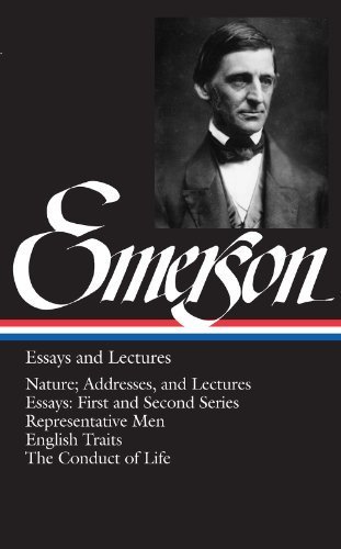 Emerson: Essays and Lectures: Nature: Addresses and Lectures / Essays: First and Second Series / Representative Men / English Traits / The Conduct of Life (Library of America) by Emerson, Ralph Waldo (1983) Hardcover