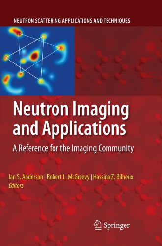 Neutron Imaging and Applications: A Reference for the Imaging Community (Neutron Scattering Applications and Techniques)