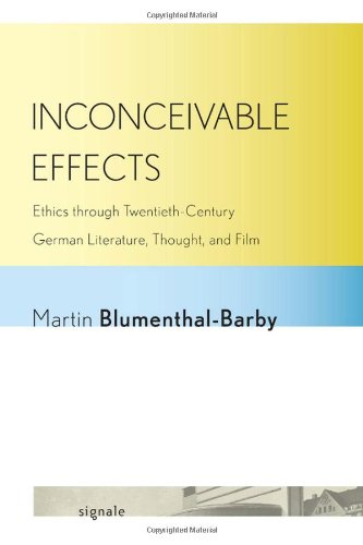 Inconceivable Effects: Ethics through Twentieth-Century German Literature, Thought, and Film (Signale: Modern German Letters, Cultures, and Thought)