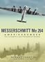 Messerschmitt Me 264 Amerikabomber: The Luftwaffe's Lost Transatlantic Bomber