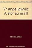 Yr angel gwyllt : a storïau eraill