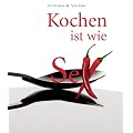 Kochen ist wie Sex